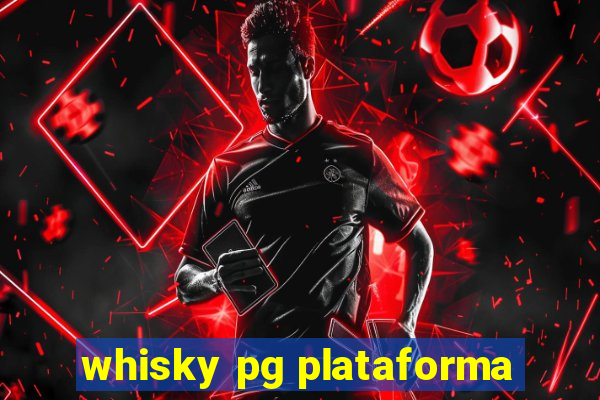 whisky pg plataforma